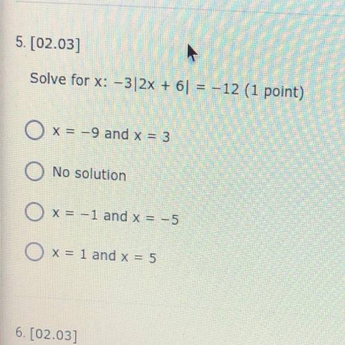 Solve for x: -3|2x + 6) = -12

O x = -9 and x = 3
O No solution
O x = -1 and x = -5
O x = 1 and x