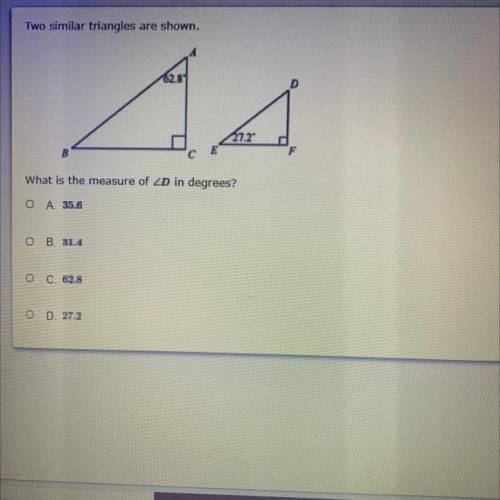 Two similar triangles are shown.
What is the measure of Angle D in degrees?