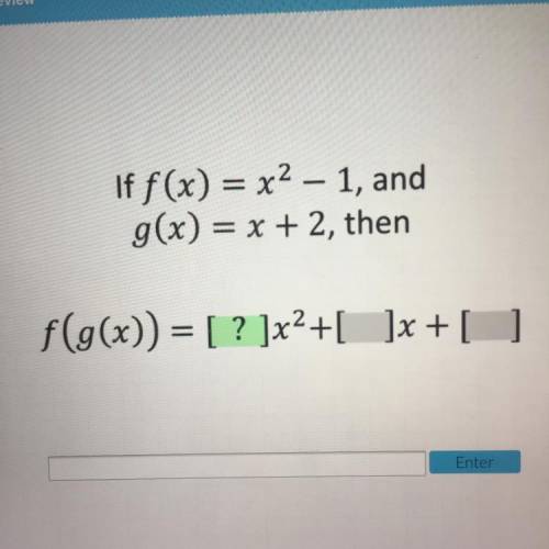 If f(x) = x^2 – 1, and
g(x) = x + 2, then what does f(g(x)) equal?