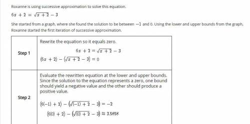 Roxanne is using successive approximation to solve this equation.
????????????