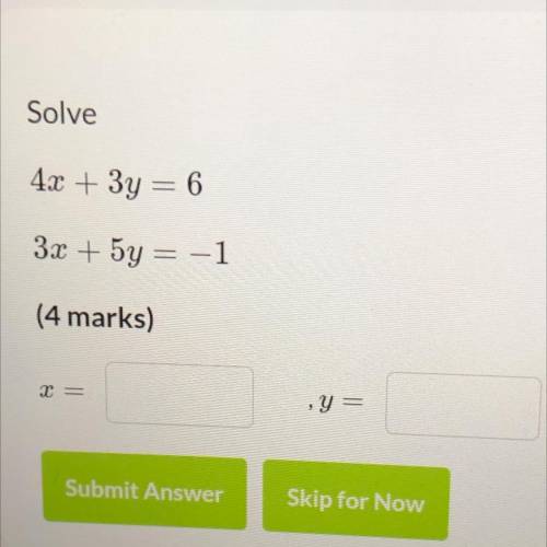 4x + 3y = 6
3x + 5y = -1
Solve the simultaneous equations.
y= 
z=