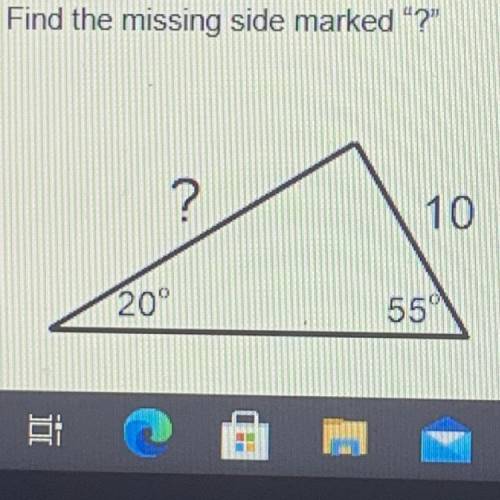 PLEASE HELP DONT SKIP
Find the missing side marked ?