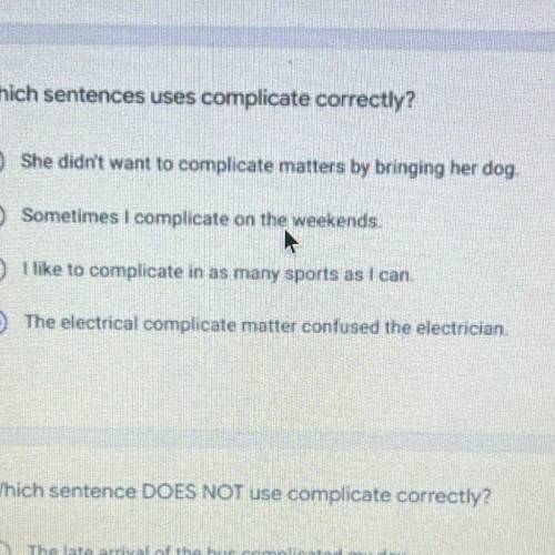 Which sentence uses complicate correctly