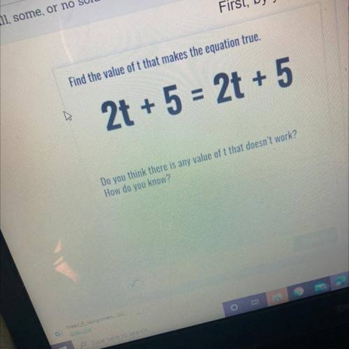 What is the value of t that makes the equation true￼ 2t+5=2t+5 Do you think there is any value of t