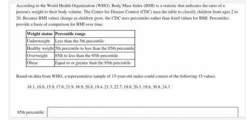 According to the World Health Organization (WHO), Body Mass Index (BMI) is a statistic that indicat