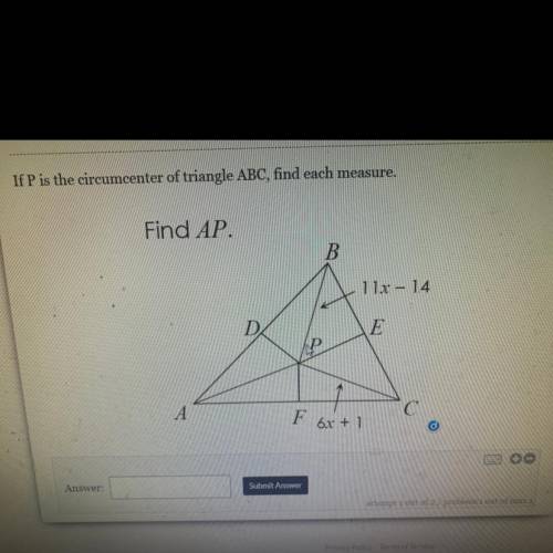 If P is the circumcenter of triangle ABC, find each measure.

Find AP.
B
11x – 14
D
E
А
F
С
6x + 1