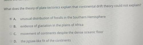 What does the theory of plate tectonics explain that continental drift theory could not explain? ОА