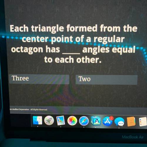 Each triangle formed from the

center point of a regular
octagon has angles equal
to each other.
T
