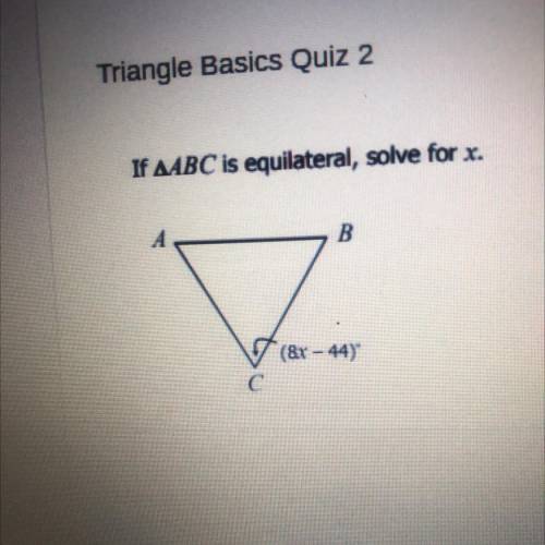 If AABC is equilateral, solve for x.
(8x - 44)c
