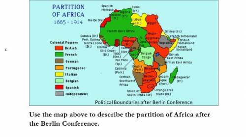 Use the map above to describe the partition of Africa after the Berlin Conference.