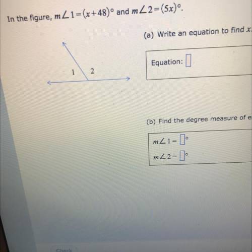(A)write an equation to find x
(B)find the degree measure of each angle 
M1=
M2=