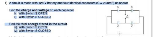 1) A circuit is made with 128 V battery and four identical capacitors (C=2.000F) as shown Find the