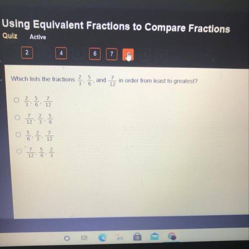 Which lists the fractions 2/3,5/6, and 7/12 in order from least to greatest?