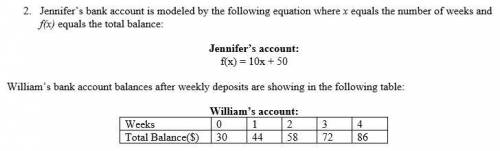 Jennifer claims that her bank account is growing at a greater rate of change than William’s bank ac