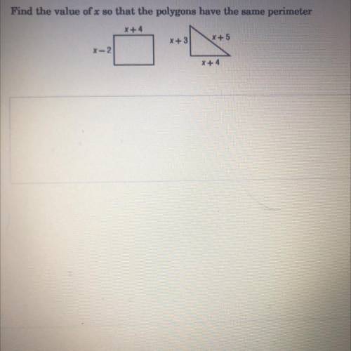 Can anyone help? 
find the value of X so that the polygons have the same perimeter