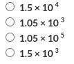 Rewrite 105,000 in scientific notation.
Answer options are in pic below