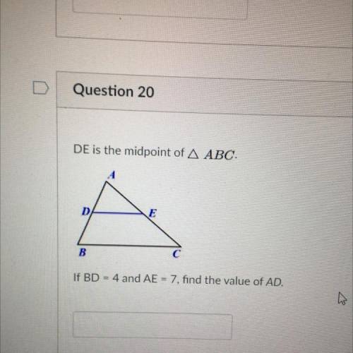 DE is the midpoint of A ABC.
4
D
C
If BD = 4 and AE = 7, find the value of AD.