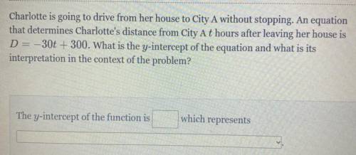 Charlotte is going to drive from her house to City A without stopping. An equation

that determin