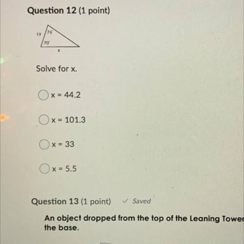 Question 12 (1 point)
Solve for x.
x = 44.2
x = 101.3
x = 33
x= 5.5
