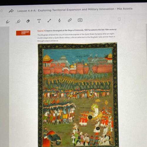 3. Examine source 4. What aspects

of the siege did the Mughal artist
who created this painting a