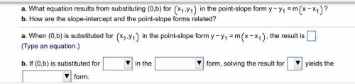 PLEASE HELP ASAP!!!

Both A & B 
1. (x1,y1) or (x,y)
2. point-slope or slope-intercept 
3. y o