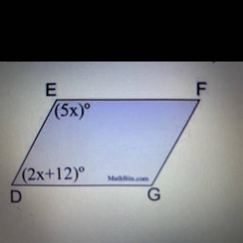 Given EFGD is a parallelogram create an equation and solve for the value of x. Then find the

meas