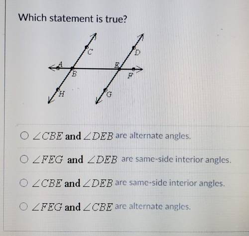 Which statement is true? FA OZCBE and ZDEB are alternate angles. ZFEG and ZDEB are same-side interi