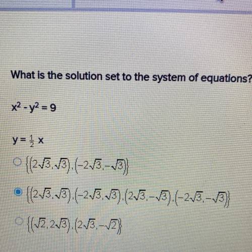 HELP URGENT!! What is the solution set to the system of equations? 
x^2 - y^2 = 9 
y= 1/2 x