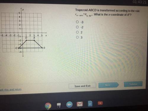 Trapezoid ABCD is transformed according to the rule rx-axis degrees R0,90 what is the x-coordinate