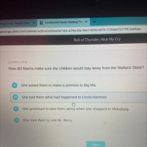 Question 4 of 10

How did Mama make sure the children would stay away from the Wallace Store?
She