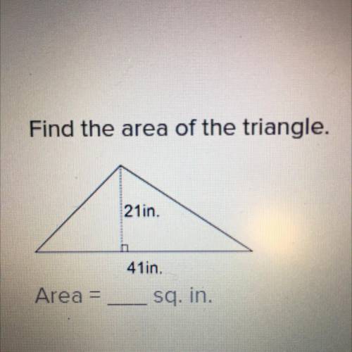 Find the area of the triangle.
21in.
41in.