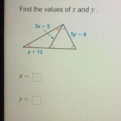 Find the values of x and y.
3x - 5
5y - 4
y + 12
X =
y=