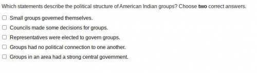ILL GIVE BRAINLIST IF RIGHT
 

Which statements describe the political structure of American Indian