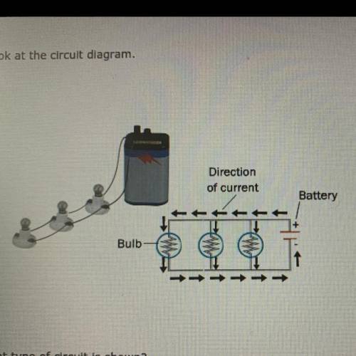2

Look at the circult dlagram.
Direction
of current
Battery
Bulb-
What type of circuit is shown?