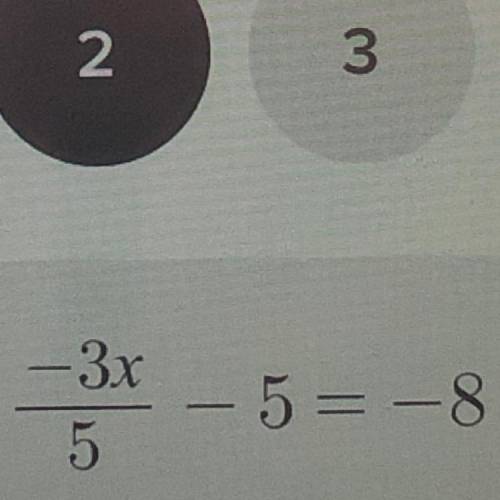 What’s the answer to 
-3x/5-5=-8