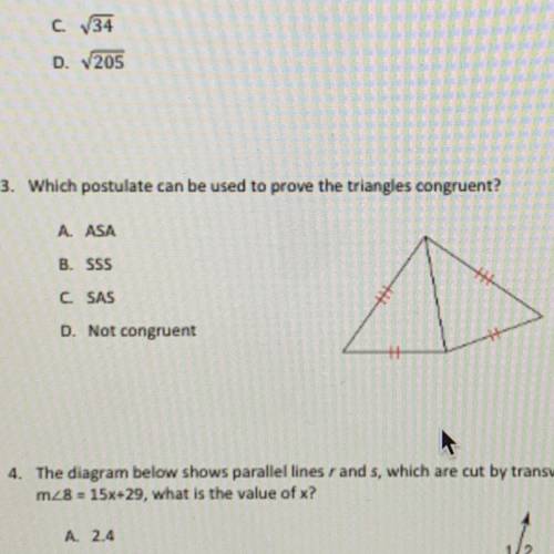 3. Which postulate can be used to prove the triangles congruent?

A. ASA
B. SSS
C. SAS
D. Not cong