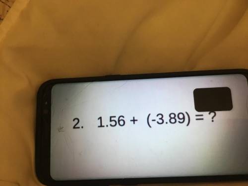 How would you explain 1.56+ (-3.89)=?