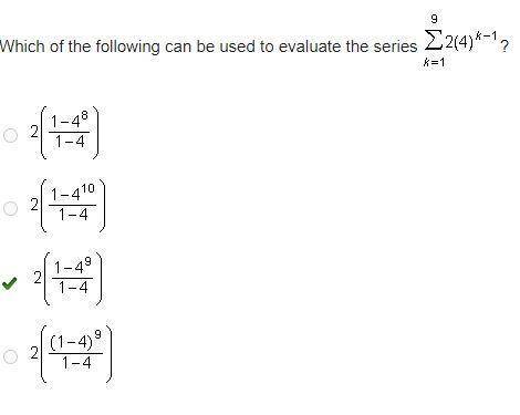 Which of the following can be used to evaluate the series 9 k=1 2(4) k=1?