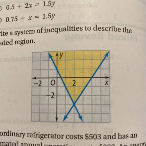 Please help!!

How do you do this?
Write a system of inequalities to describe the
shaded region.
