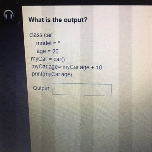 What is the output?

class car:
model = 
age = 20
myCar = car()
myCar.age= myCarage + 10
print(my