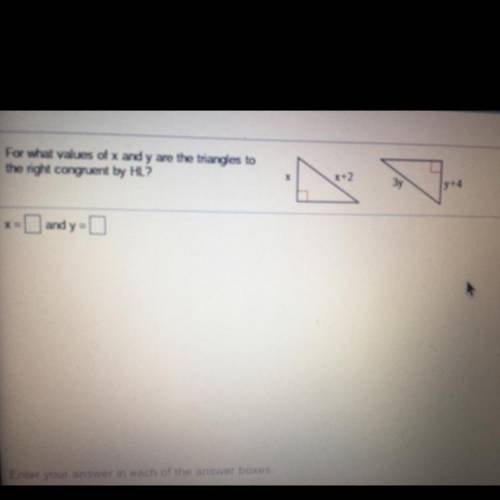 HELP ASAP!!

For what values of x and y are the triangles to
the right congruent by HL?