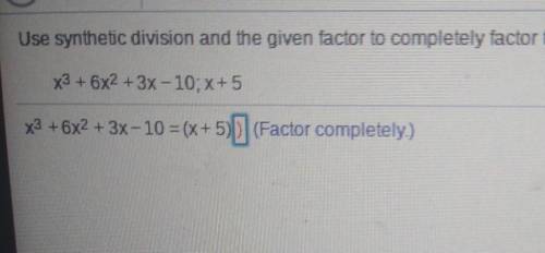 Use synthetic division and the given factor to completely factor the polynomial function. x3 + 6x2