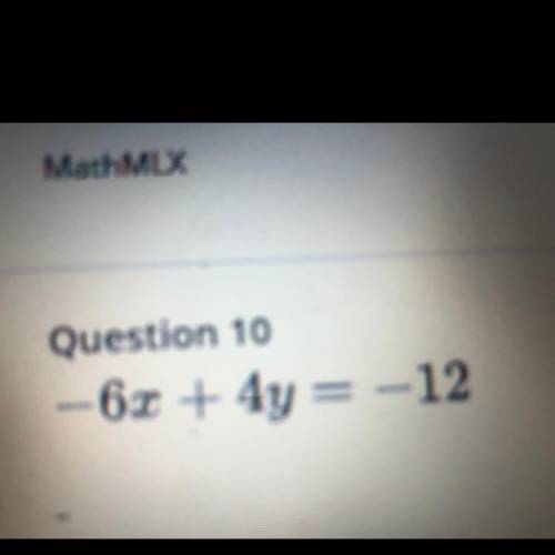 Question 10
- 6x + 4y = -12