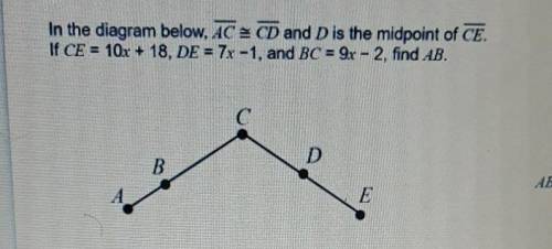 In the diagram below. IC = CD and D is the midpoint of CE. If CE = 10x + 18. DE = 7x -1. and BC = 9