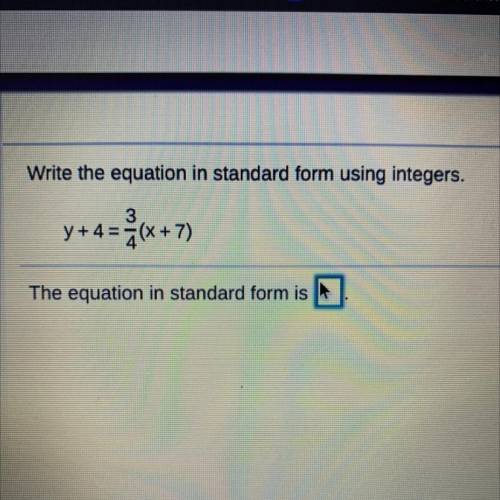 Write the equation in standard form using integers.
y +4 = 2(x +7)