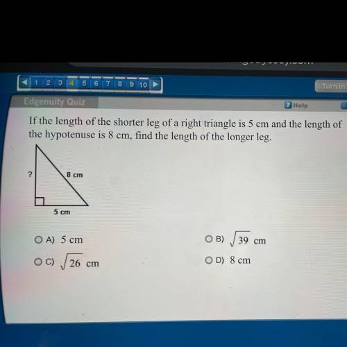 If the length of the shorter leg of a right triangle is 5 cm and the length of

the hypotenuse is