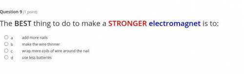 The BEST thing to do to make a STRONGER electromagnet is to: