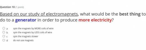 Based on our study of electromagnets, what would be the best thing to do to a generator in order to