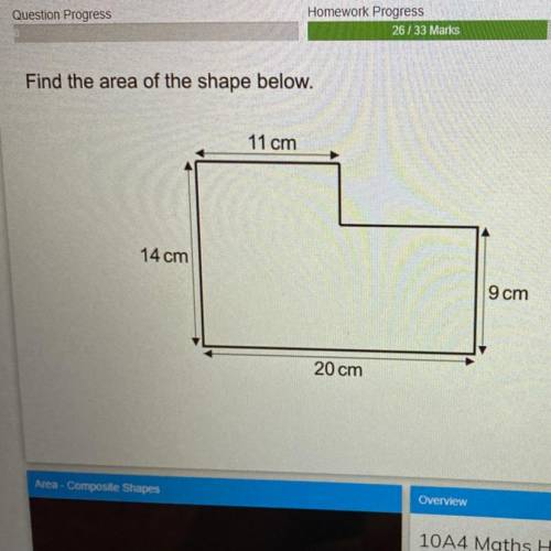 Find the area of the shape below.
11 cm
14 cm
9cm
20 cm