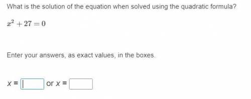 NEED HELP ASAP What is the solution of the equation when solved using the quadratic formula?